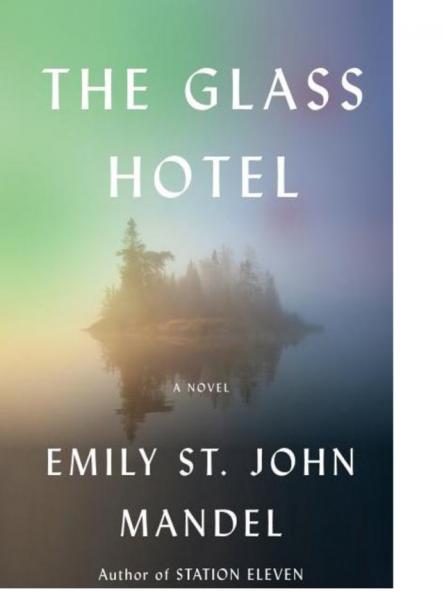 The Glass Hotel, by Emily St. John Mandel